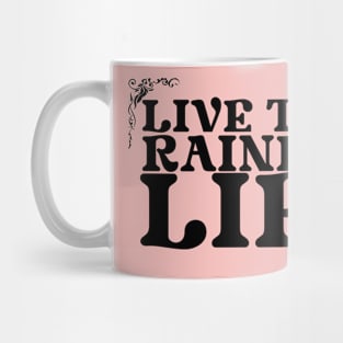 Live that Rainbow life Mug